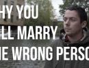 why you will marry the wrong person