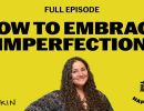 how to embrace imperfection the